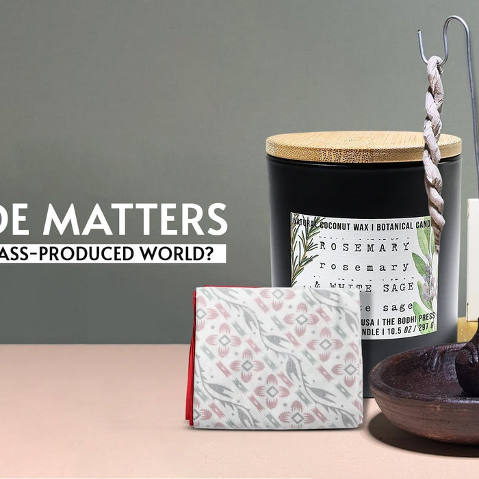 Why Handmade Matters in a Mass-Produced World?